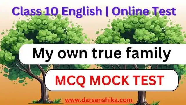 class 10 my own true family mcq mock test